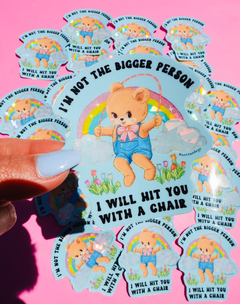 Funny Vinyl Sticker – Not the Bigger Person – Holographic Waterproof Bear Decal (Online Order Only)