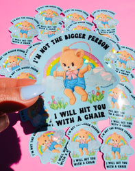Funny Vinyl Sticker – Not the Bigger Person – Holographic Waterproof Bear Decal (Online Order Only)