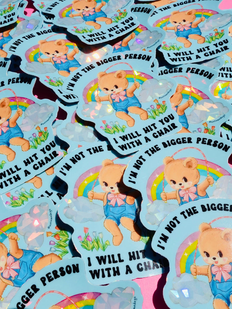Funny Vinyl Sticker – Not the Bigger Person – Holographic Waterproof Bear Decal (Online Order Only)