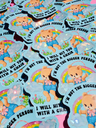 Funny Vinyl Sticker – Not the Bigger Person – Holographic Waterproof Bear Decal (Online Order Only)