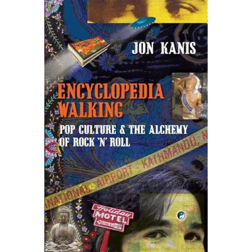 Encyclopedia Walking: Pop Culture & the Alchemy of Rock 'n' Roll - Paperback (ONLINE ORDER ONLY)