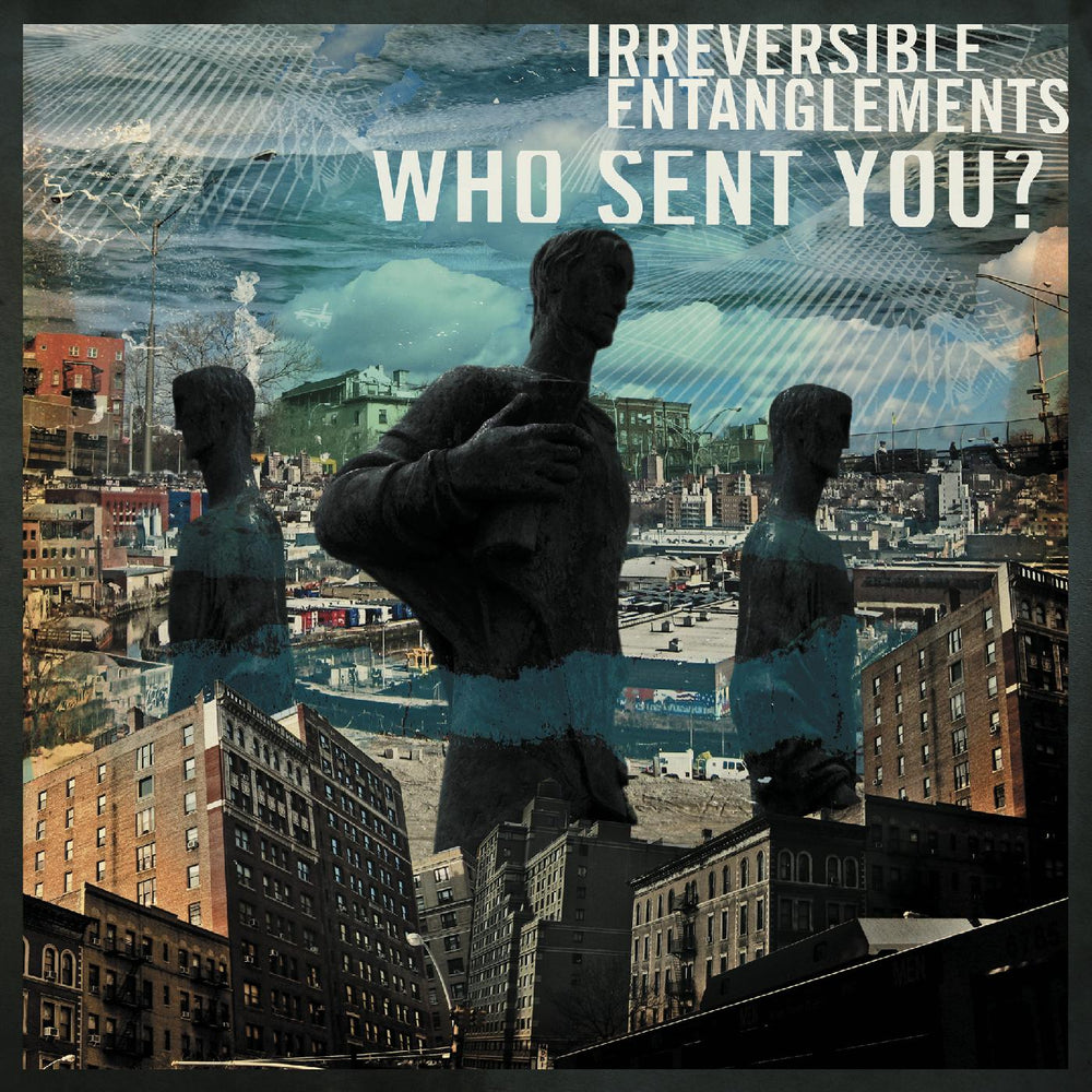 Irreversible Entanglements - Who Sent You? [Vinyl] (ONLINE ORDER ONLY)