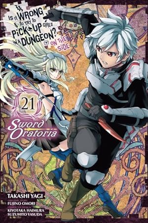 Is It Wrong To Try To Pick Up Girls In A Dungeon? On The Side Sword Oratoria Vol 21 (Online Order Only)