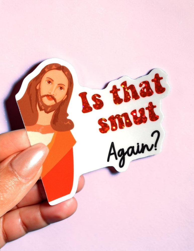Is That Smut Again Sticker