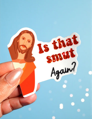 Is That Smut Again Sticker – Funny Bookish Glitter Vinyl Sticker (ONLINE ORDER ONLY)