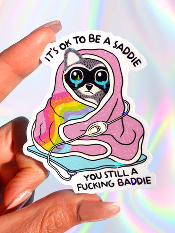 It’s Ok to Be a Saddie Sticker – Funny Mental Health Holographic Vinyl Sticker (ONLINE ORDER ONLY)