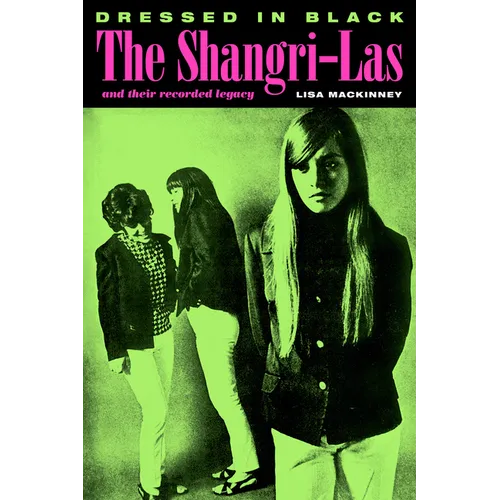 Dressed in Black: The Shangri-Las and Their Recorded Legacy - Paperback (ONLINE ORDER ONLY)