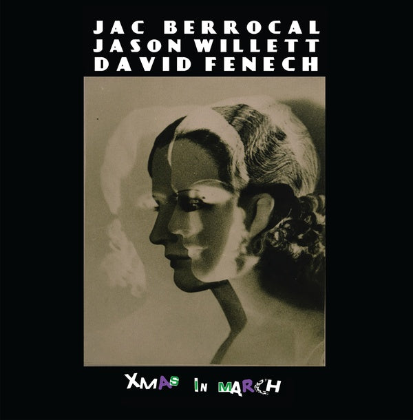 JAC BERROCAL, JASON WILLETT, DAVID FENECH - Xmas In March [CD] (ONLINE ORDER ONLY)
