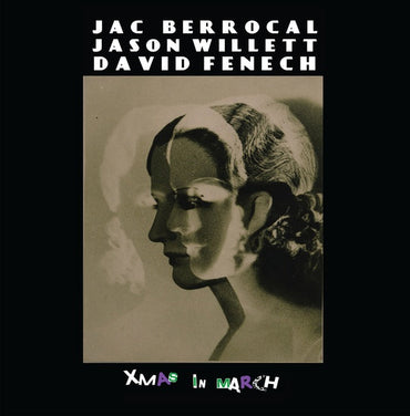 JAC BERROCAL, JASON WILLETT, DAVID FENECH - Xmas In March [CD] (ONLINE ORDER ONLY)