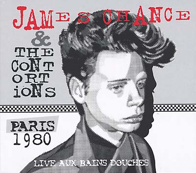 JAMES CHANCE & THE CONTORTIONS - Paris 1980 - Live Aux Bains Douches [CD] (ONLINE ORDER ONLY)