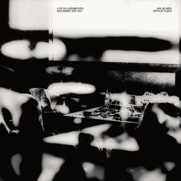 JAN JELINEK & ARTHUR CLEES - Live in Luxembourg, December 3rd 2021 [Vinyl] (ONLINE ORDER ONLY)