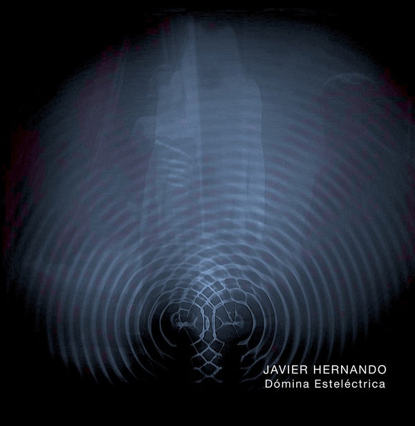 JAVIER HERNANDO - Domina Estelectrica [Vinyl] (ONLINE ORDER ONLY)