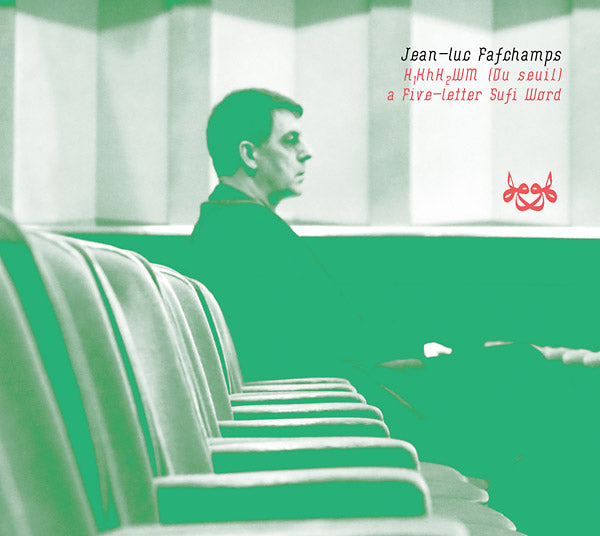 JEAN-LUC FAFCHAMPS - H1KhH2WM (Du Seuil), a Five-letter Sufi Word [CD] (ONLINE ORDER ONLY)