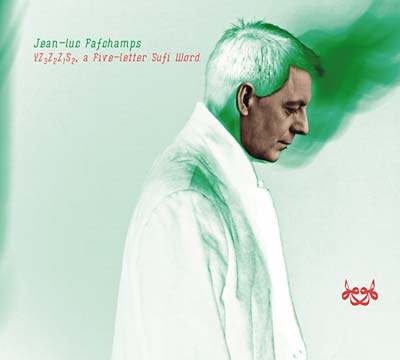 JEAN-LUC FAFCHAMPS - YZ3Z2Z1S2, a Five-Letter Sufi Word [CD] (ONLINE ORDER ONLY)
