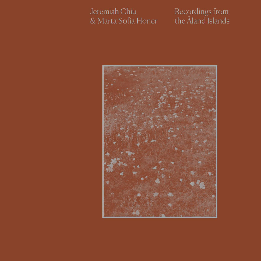 Jeremiah & Marta Sofia Honer Chiu - Recordings from the Aland Islands [Vinyl] (ONLINE ORDER ONLY)