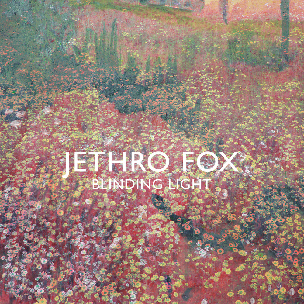Jethro Fox - Blinding Light [Vinyl] (ONLINE ORDER ONLY)