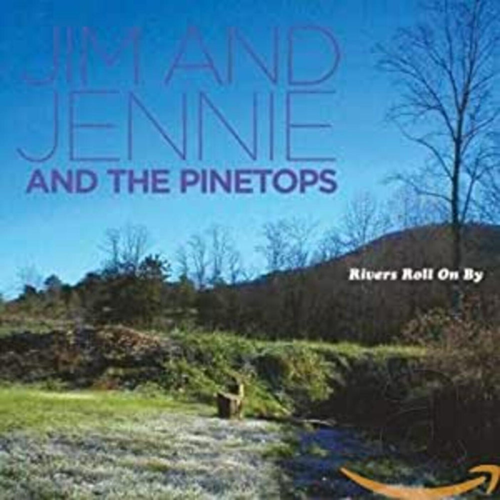 Jim & Jennie & Pinetops - Rivers Roll On By [CD] (ONLINE ORDER ONLY)