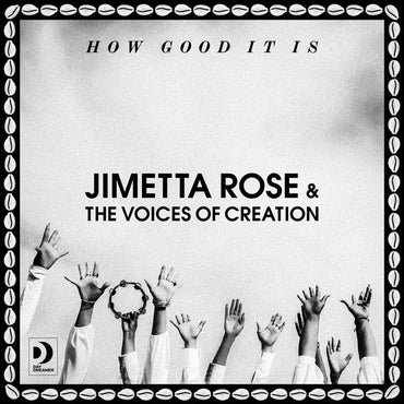 JIMETTA ROSE & THE VOICES OF CREATION - How Good It Is [Vinyl] (ONLINE ORDER ONLY)