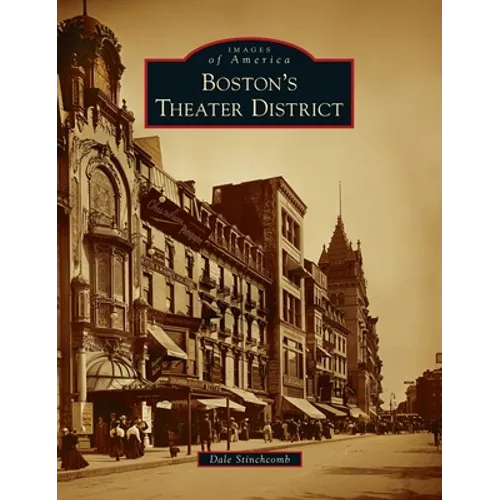 Boston's Theater District - Hardcover (ONLINE ORDER ONLY)