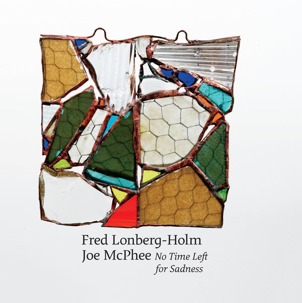JOE MCPHEE AND FRED LONBERG-HOLM - No Time Left for Sadness [CD] (ONLINE ORDER ONLY)