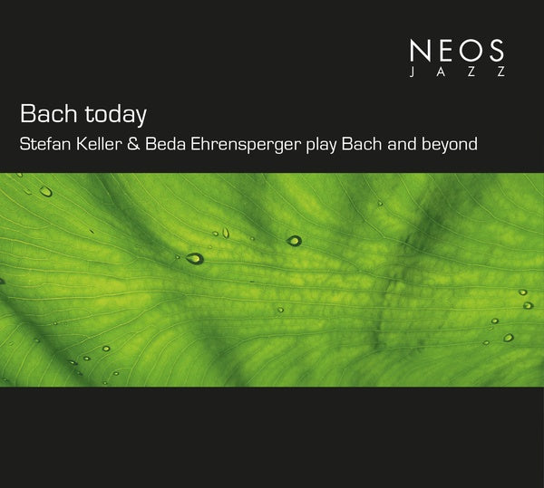 Johann Sebastian Bach - Bach today: Stefan Keller & Beda Ehrensperger play Bach and beyond [CD] (ONLINE ORDER ONLY)