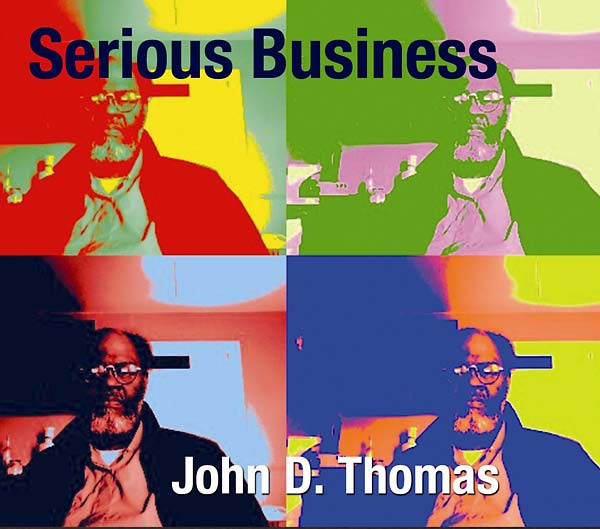 JOHN D. THOMAS - Serious Business [CD] (ONLINE ORDER ONLY)