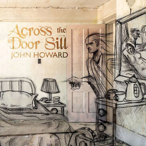 JOHN HOWARD - Across The Door Sill [CD] (ONLINE ORDER ONLY)