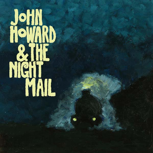 JOHN HOWARD & THE NIGHT MAIL - John Howard & The Night Mail [Vinyl]