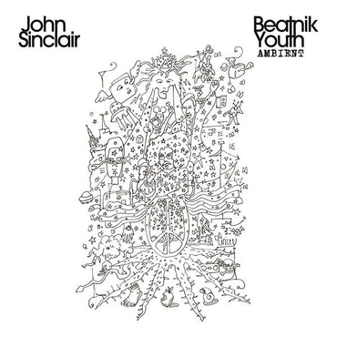 JOHN SINCLAIR - Beatnik Youth Ambient [Vinyl] (ONLINE ORDER ONLY)