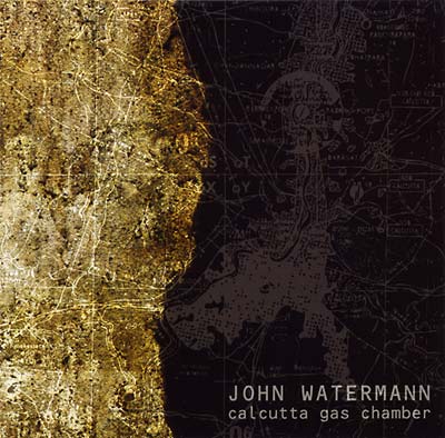 JOHN WATERMANN - Calcutta Gas Chamber [CD] (ONLINE ORDER ONLY)