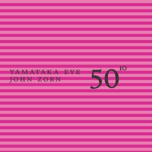 50th Birthday Celebration - Volume 10 - Eye / Zorn [CD] (ONLINE ORDER ONLY)