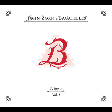 The Bagatelles Vol. 3‚Äîtrigger [CD] (ONLINE ORDER ONLY)