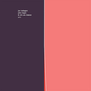 JON IRABAGON, JOHN HEGRE & NILS ARE DRONEN - Axis [Vinyl] (ONLINE ORDER ONLY)