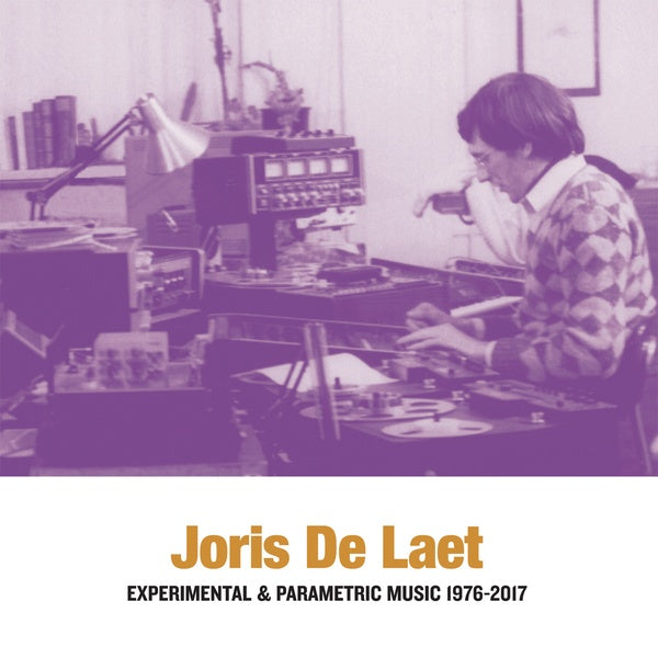 JORIS DE LAET - Experimental & Parametric Music 1976-2017 [Vinyl] (ONLINE ORDER ONLY)
