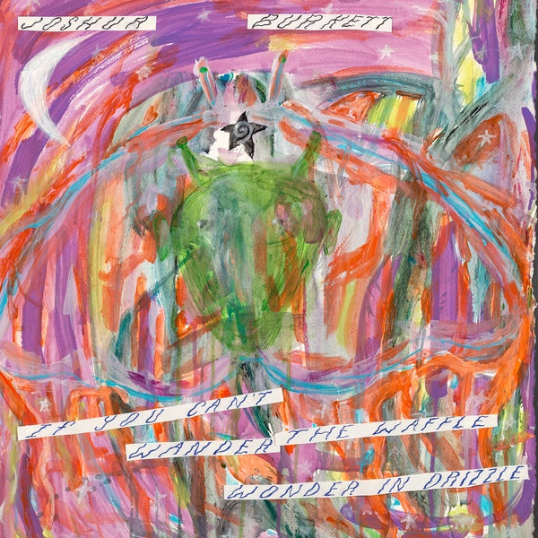 If You Can't Wander the Waffle Wonder the Drizzle [Vinyl] (ONLINE ORDER ONLY)