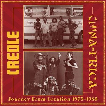 CREOLE / CHINAFRICA - Journey From Creation 1975-1985 (2LP) [Vinyl] (ONLINE ORDER ONLY)