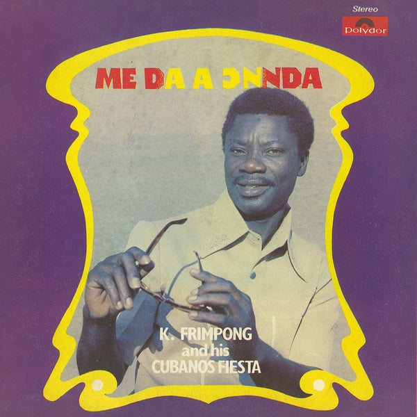 K. FRIMPONG & HIS CUBANO FIESTAS - Me Da A Onnda [Vinyl]