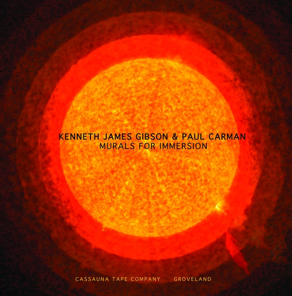 KENNETH JAMES GIBSON & PAUL CARMAN - Murals For Immersion