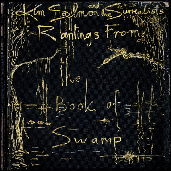 KIM SALMON & THE SURREALISTS - Rantings from the Book of Swamp [Vinyl] (ONLINE ORDER ONLY)