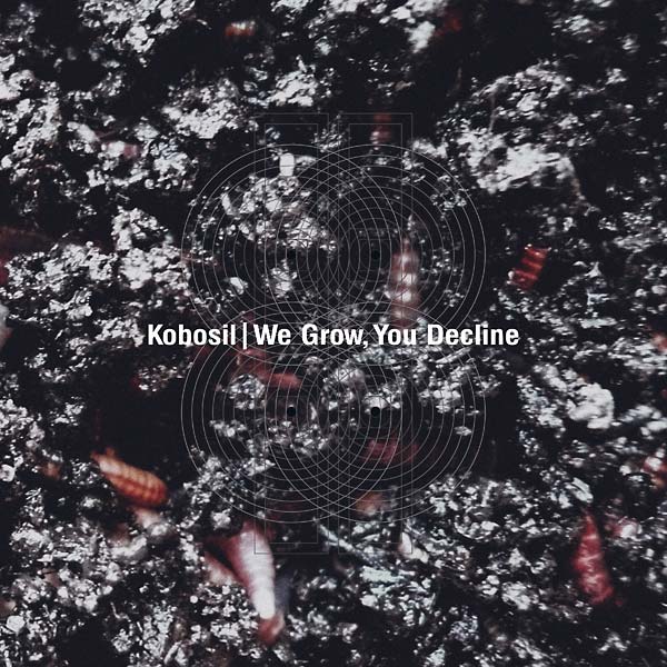KOBOSIL - We Grow, You Decline [Vinyl] (ONLINE ORDER ONLY)