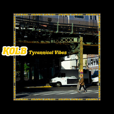 Kolb - Tyrannical Vibes (YELLOW VINYL) [Vinyl] (ONLINE ORDER ONLY)