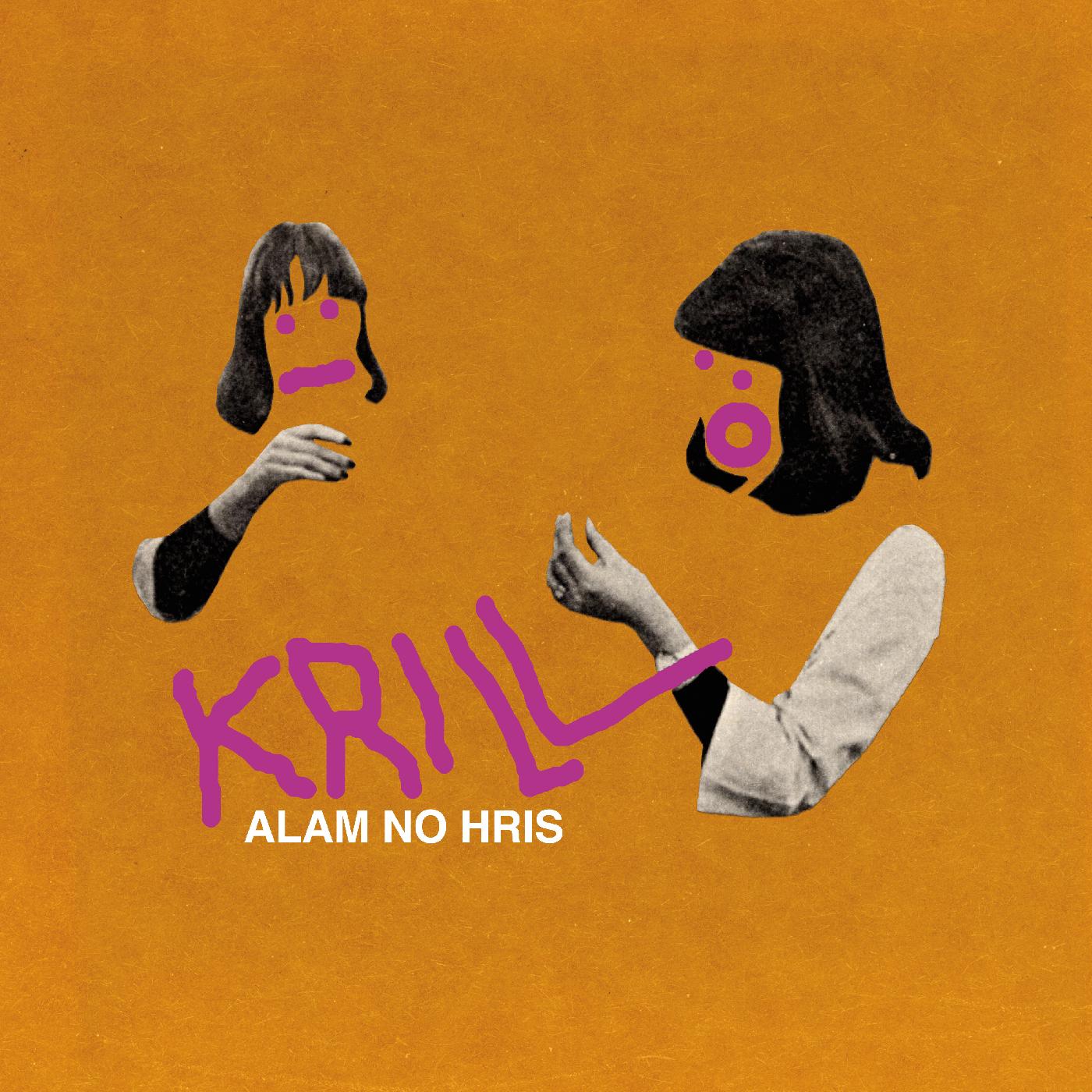 Krill - Alam No Hris [Vinyl] (ONLINE ORDER ONLY)