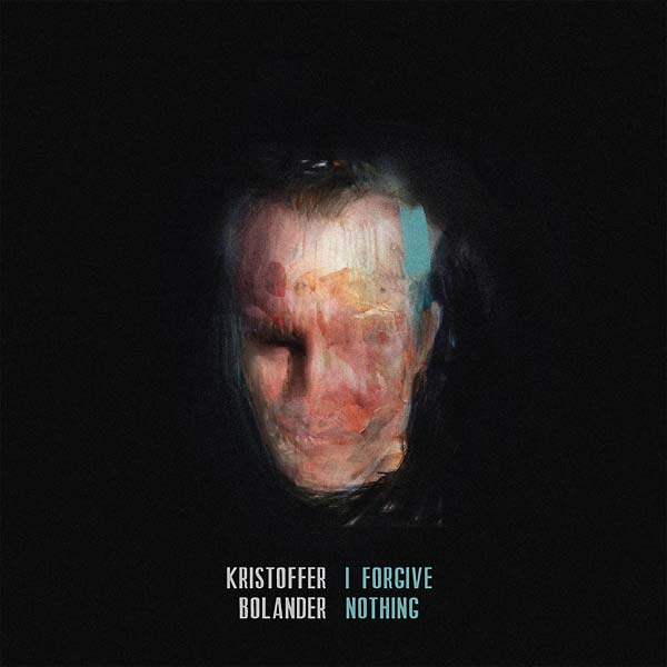 KRISTOFFER BOLANDER - I Forgive Nothing [Vinyl]