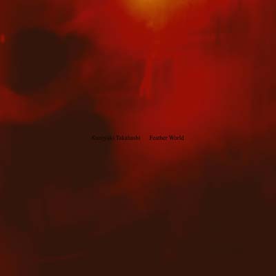 KUNIYUKI TAKAHASHI - Feather World [CD] (ONLINE ORDER ONLY)