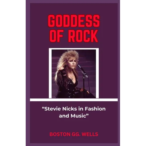 Goddess of Rock: "Stevie Nicks in Fashion and Music" - Paperback (ONLINE ORDER ONLY)