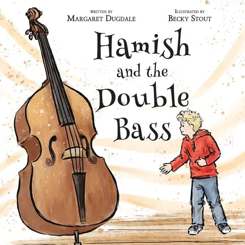 Hamish and the Double Bass: A celebration of making music with friends. - Paperback (ONLINE ORDER ONLY)