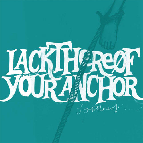 Lackthereof - Your Anchor LP [Vinyl] (ONLINE ORDER ONLY)
