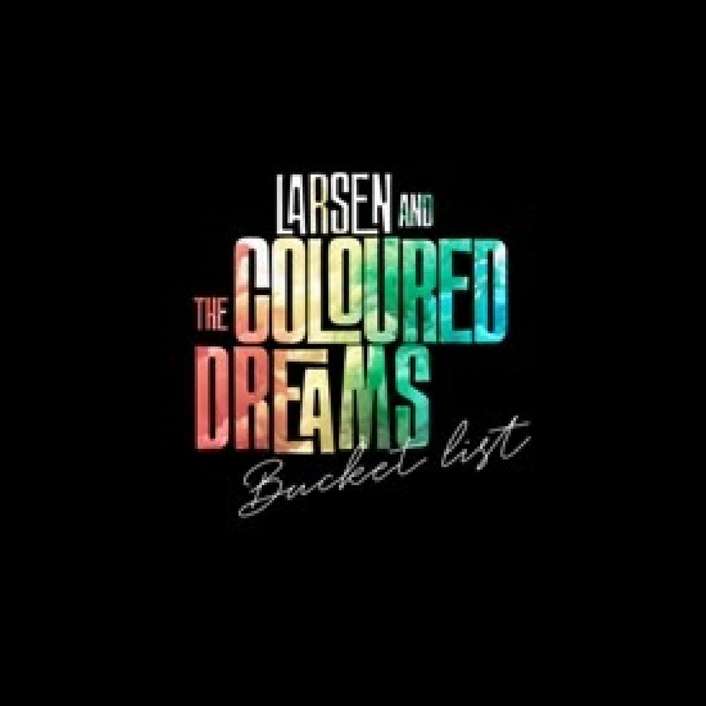 Larsen & The Coloured Dreams - Bucket List [Vinyl] (ONLINE ORDER ONLY)