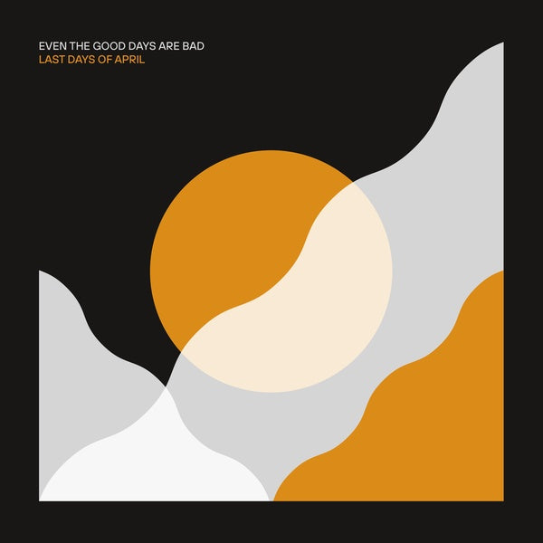Even The Good Days Are Bad [CD]