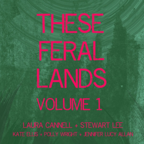 LAURA CANNELL, STEWART LEE AND FRIENDS - These Feral Lands Volume 1 [CD] (ONLINE ORDER ONLY)
